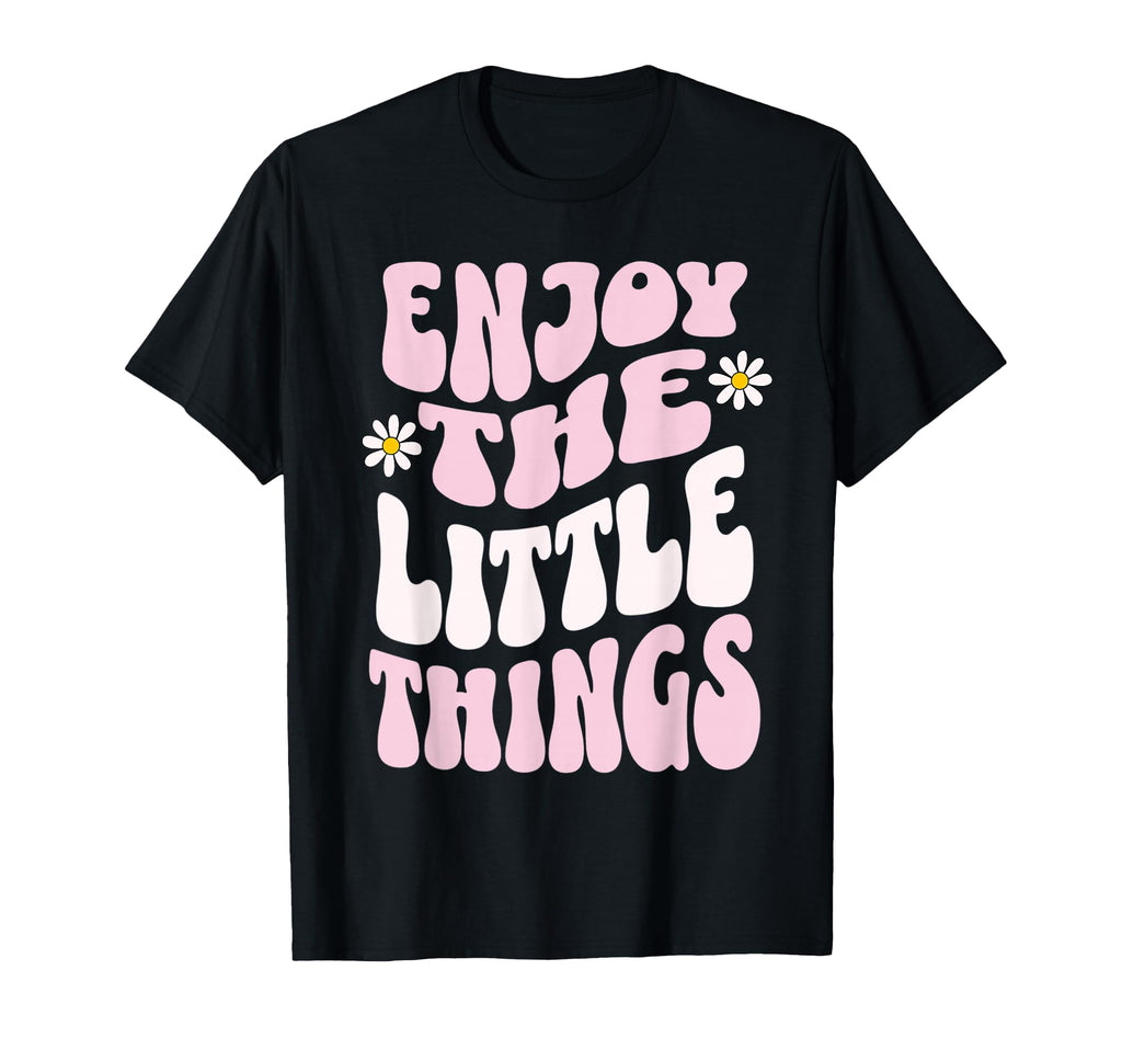 Enjoy Little Things Positive T-Shirt - Aesthetic Graphic for Adults - T-Shirt, Sweatshirt, Hoodie