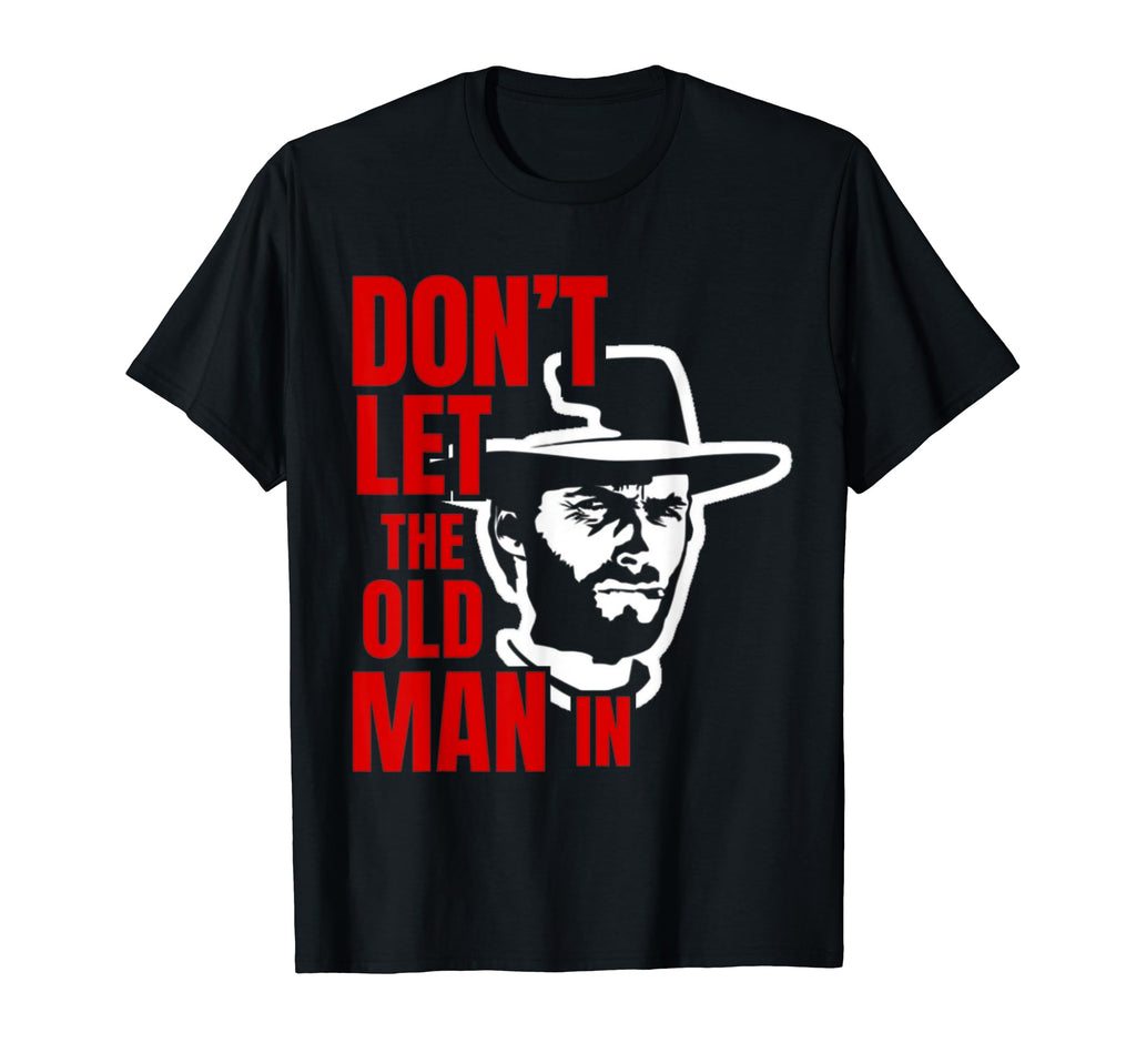 Dont Let Old Wearing Cowboy Hat T-Shirt - Unique Graphic Unisex - T-Shirt, Sweatshirt, Hoodie