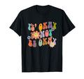 Groovy Its Okay To Not Be Okay Wavy T-Shirt - Fun Novelty Design Men Women - T-Shirt, Sweatshirt, Hoodie