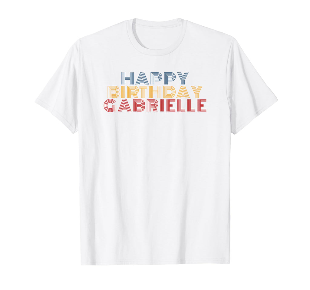 Happy Birthday Gabrielle T-Shirt - Casual Everyday Wear Unisex - T-Shirt, Sweatshirt, Hoodie
