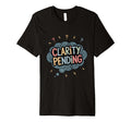 Clarity Pending Funny Anxious Mind T-Shirt - Streetwear Style Unisex - T-Shirt, Sweatshirt, Hoodie