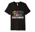 But Overthinker Introvert Overthinking T-Shirt - Custom Art Print Unisex - T-Shirt, Sweatshirt, Hoodie