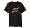 Self Care Doing Math Hobbyists T-Shirt - Graphic Print Men Women - T-Shirt, Sweatshirt, Hoodie