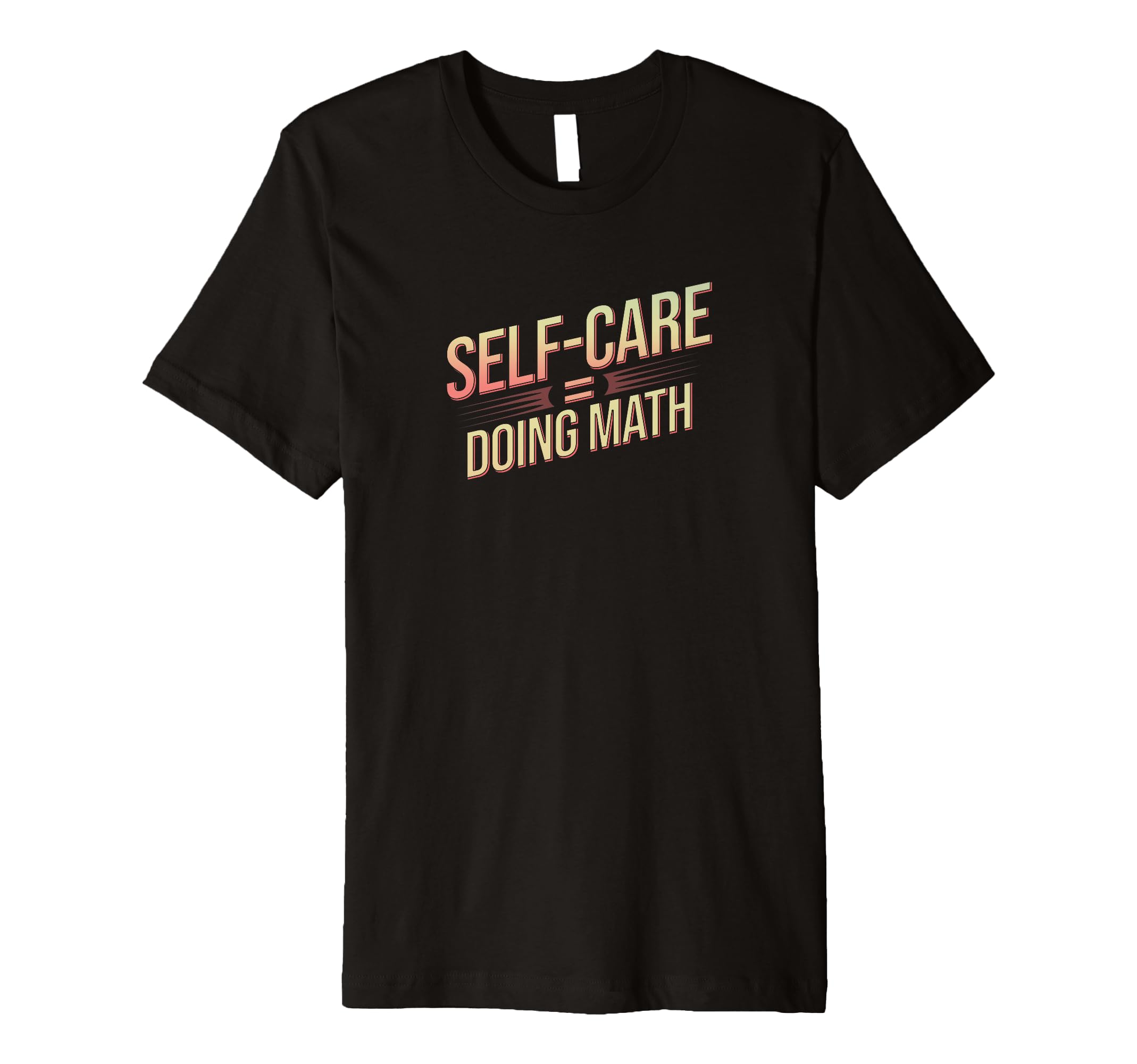 Self Care Doing Math Hobbyists T-Shirt - Graphic Print Men Women - T-Shirt, Sweatshirt, Hoodie