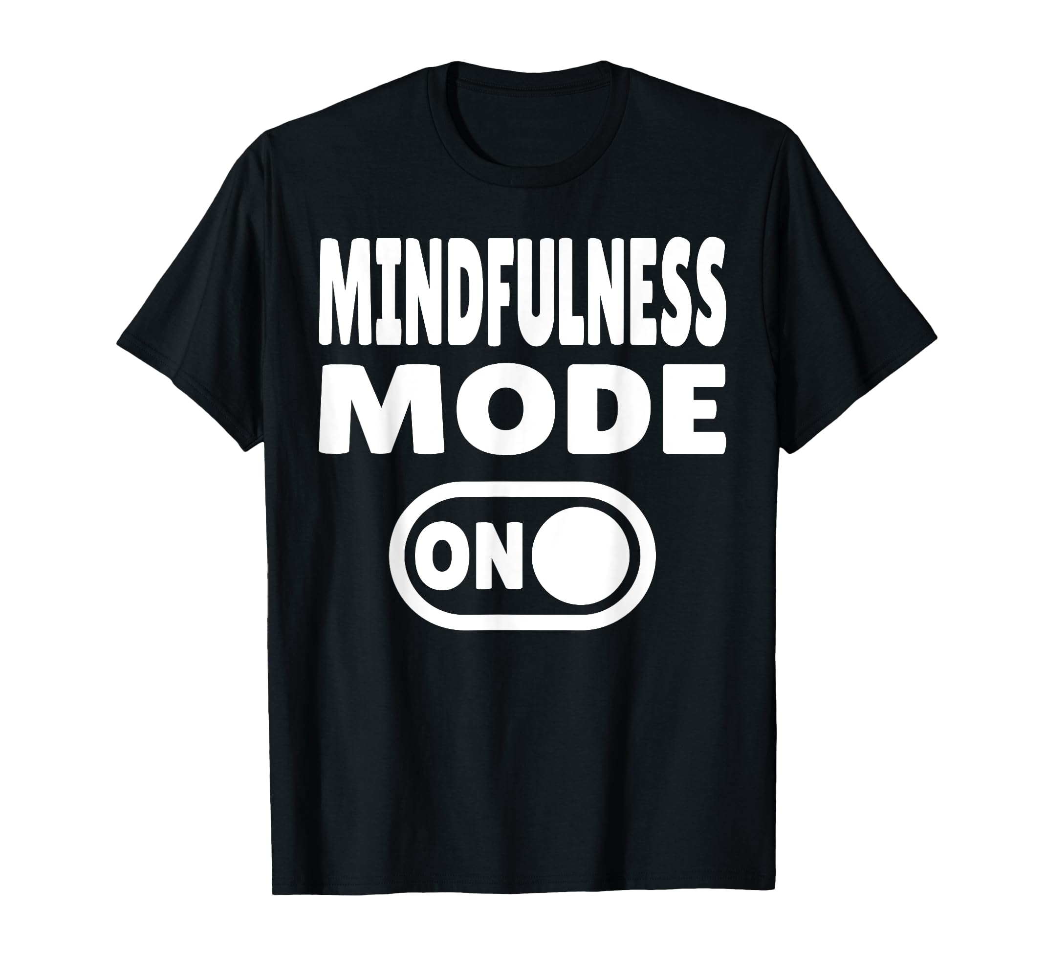 Mindfulness Mode Self Care T-Shirt - Fun Novelty Design for Adults - T-Shirt, Sweatshirt, Hoodie