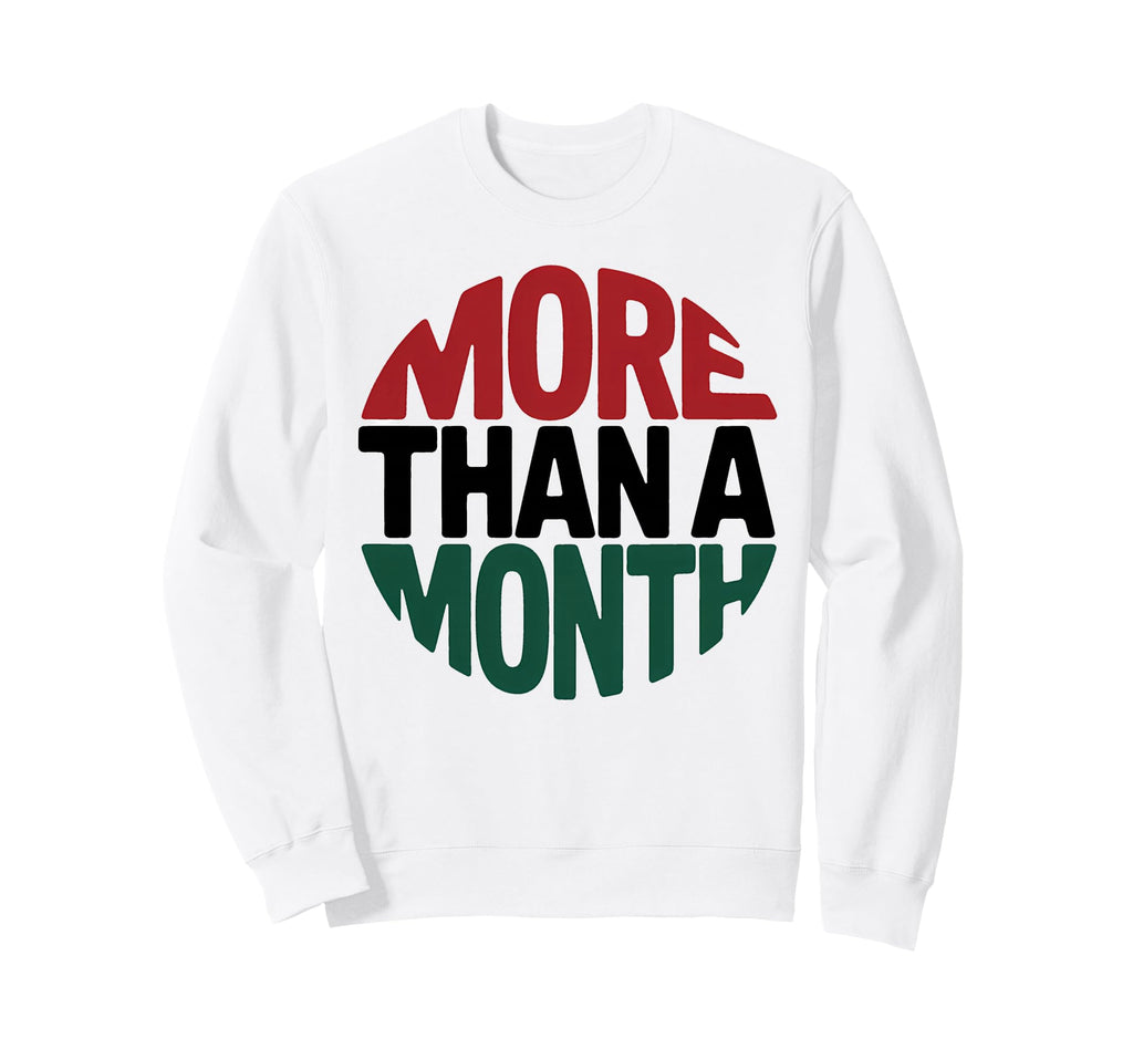 Typography More Than Month Bold Sweatshirt - Fun Novelty Design Unisex - T-Shirt, Sweatshirt, Hoodie