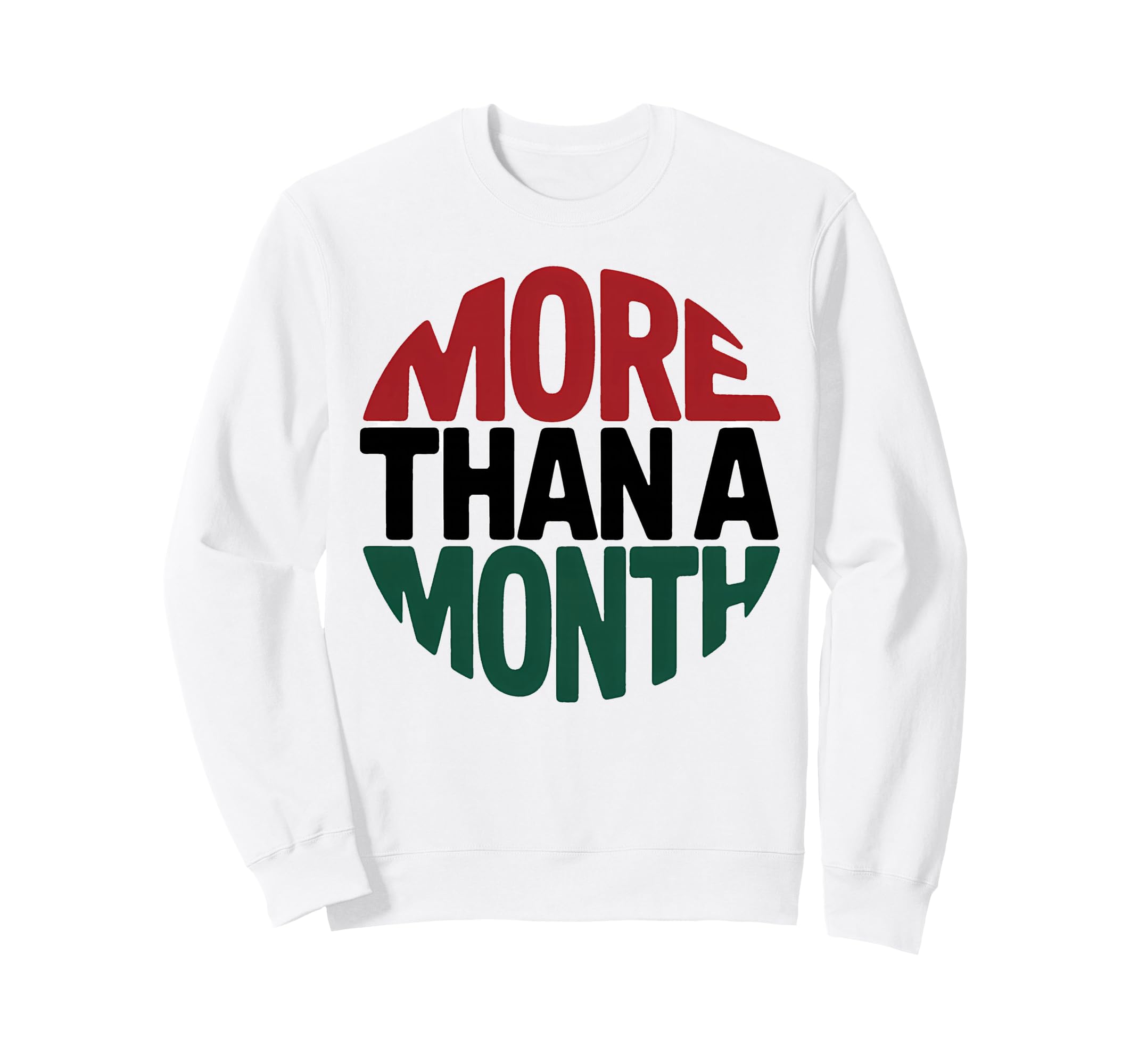 Typography More Than Month Bold Sweatshirt - Fun Novelty Design Unisex - T-Shirt, Sweatshirt, Hoodie