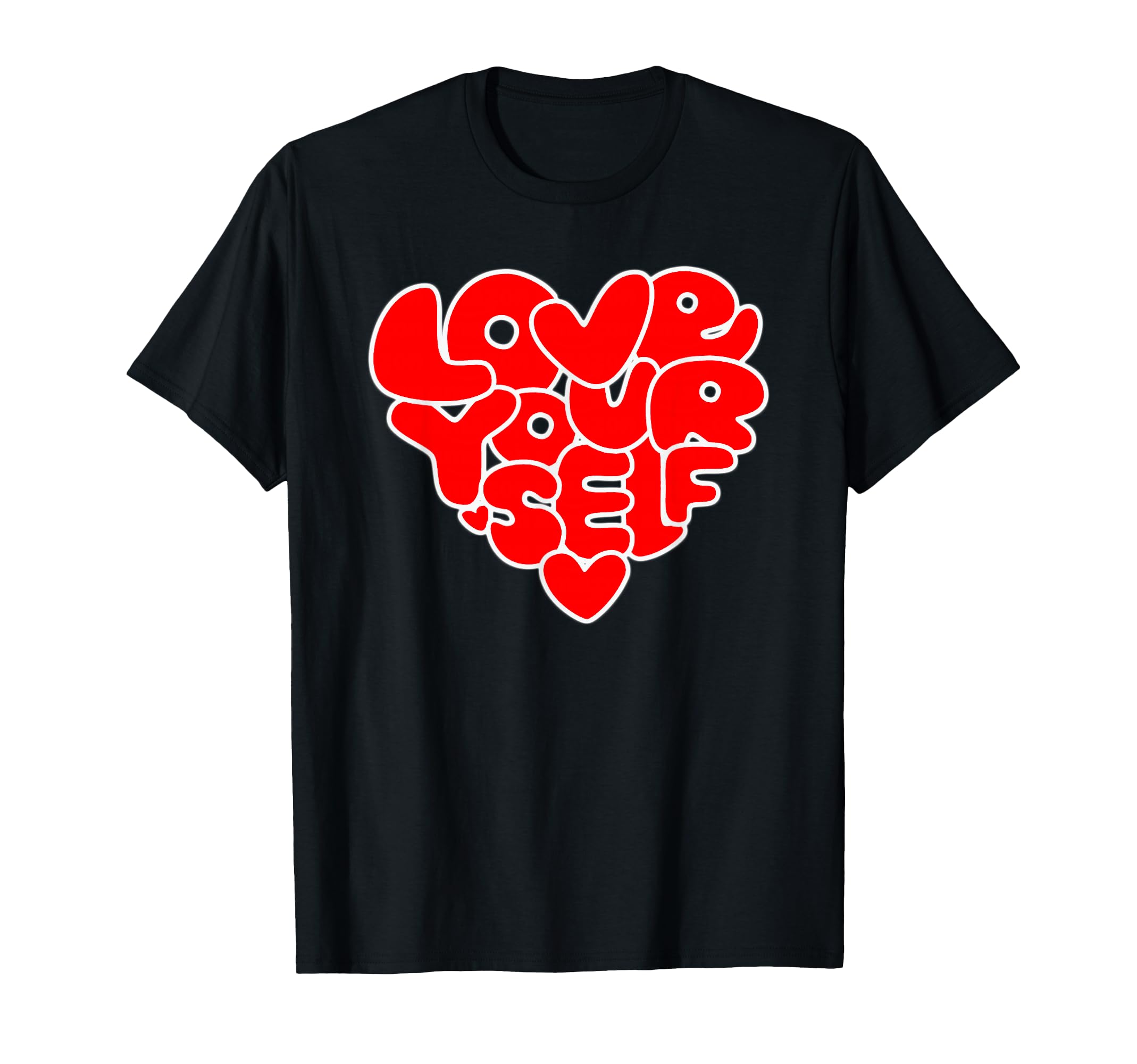 Love Yourself Heart Self Care T-Shirt - Casual Everyday Wear Unisex - T-Shirt, Sweatshirt, Hoodie