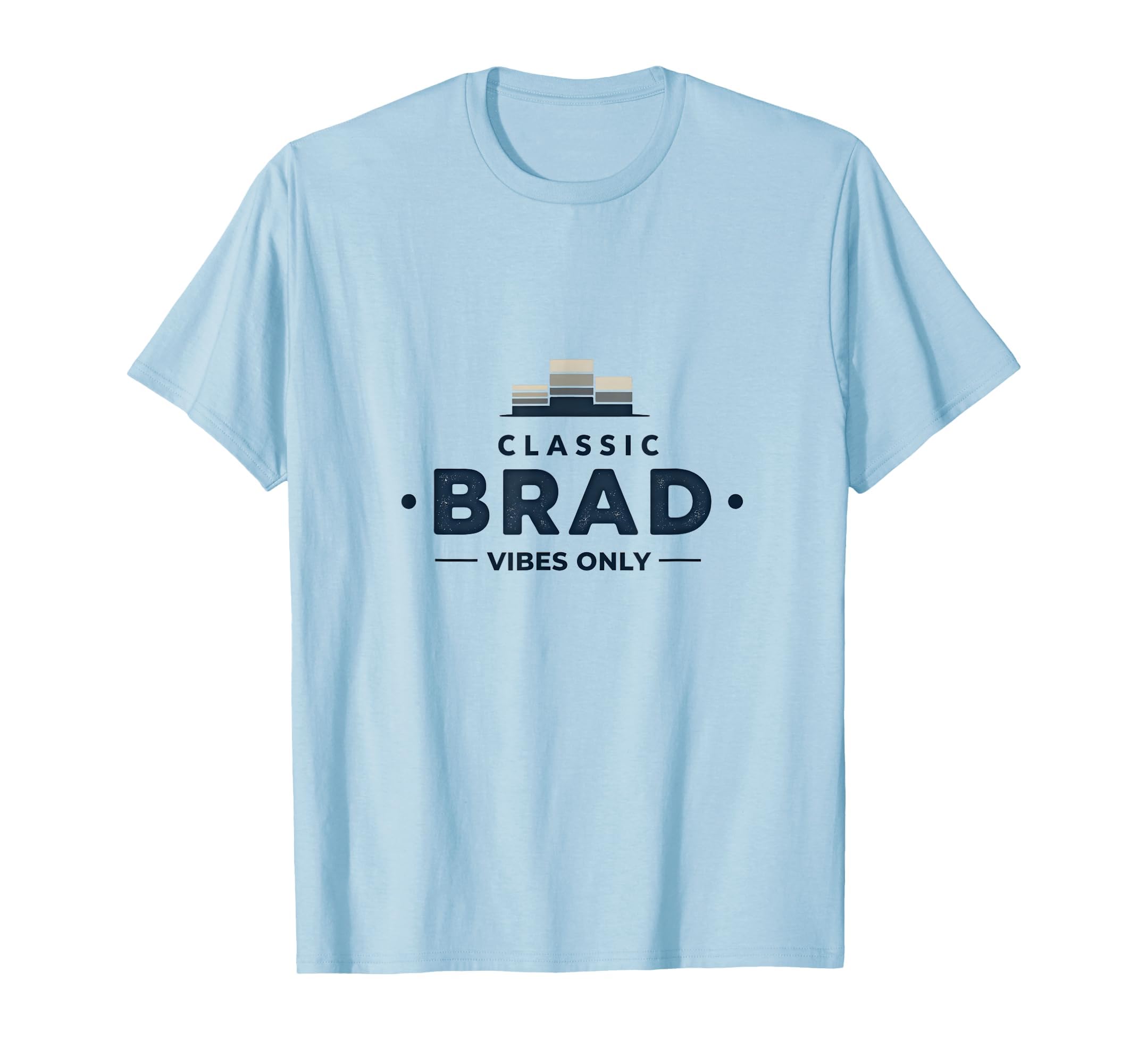 Brad Vibes Only Typography T-Shirt - Casual Everyday Wear Unisex - T-Shirt, Sweatshirt, Hoodie