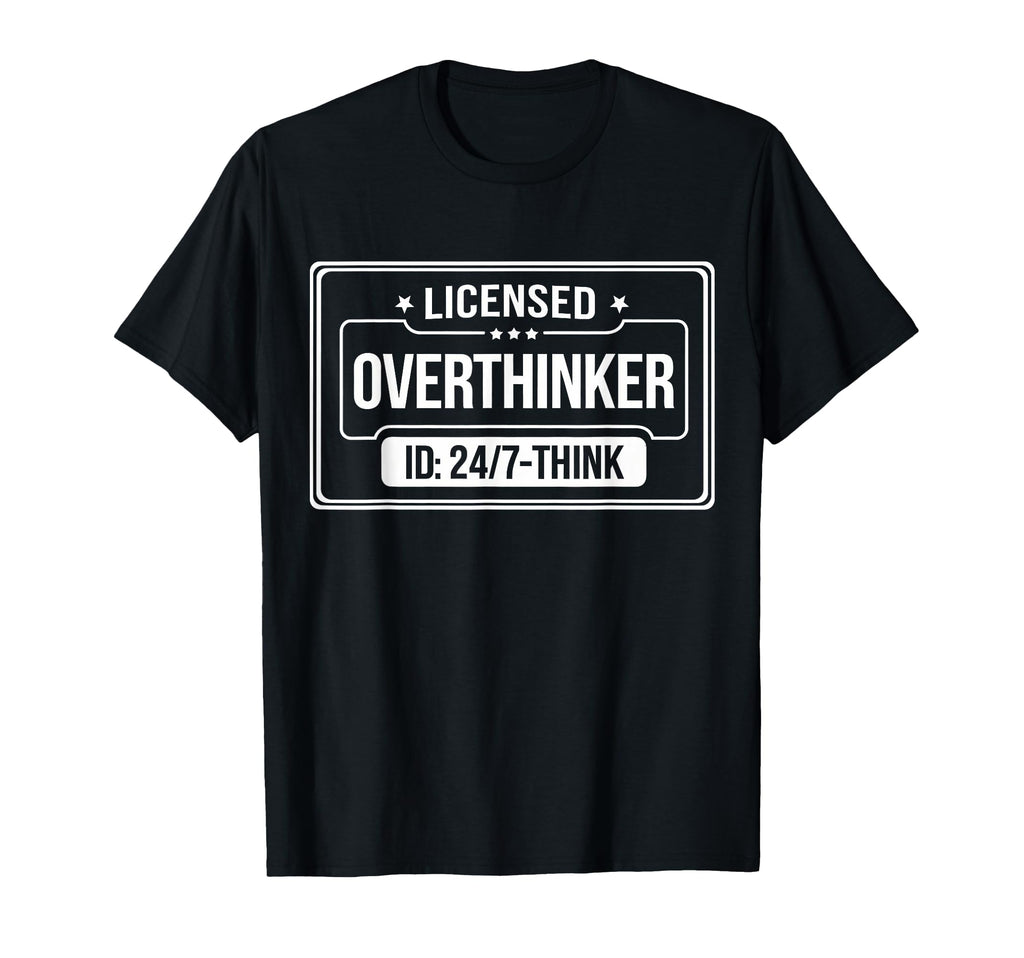 Licensed Overthinker Funny Sarcastic T-Shirt - Novelty Apparel for Adults - T-Shirt, Sweatshirt, Hoodie