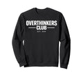 Overthinker Funny Anxiety Introvert Sweatshirt - Minimalist Print Unisex - T-Shirt, Sweatshirt, Hoodie