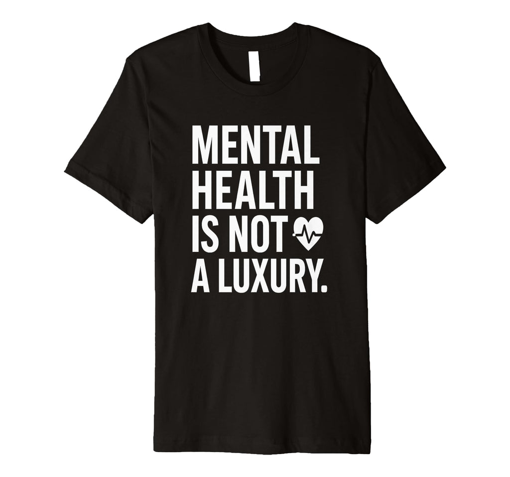 Mental Health Empathy Self Care Anxiety T-Shirt - Unique Graphic Men Women - T-Shirt, Sweatshirt, Hoodie