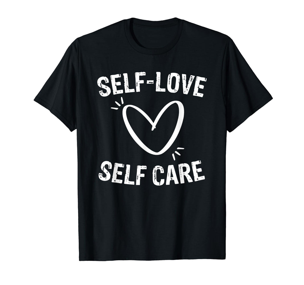 Self Love Self Care Present T-Shirt - Graphic Print Unisex - T-Shirt, Sweatshirt, Hoodie