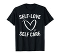 Self Love Self Care Present T-Shirt - Graphic Print Unisex - T-Shirt, Sweatshirt, Hoodie