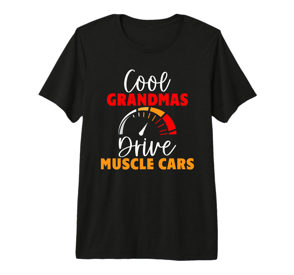 Grandmas Drive Muscle Cars T-Shirt - Casual Everyday Wear for Adults - T-Shirt, Sweatshirt, Hoodie