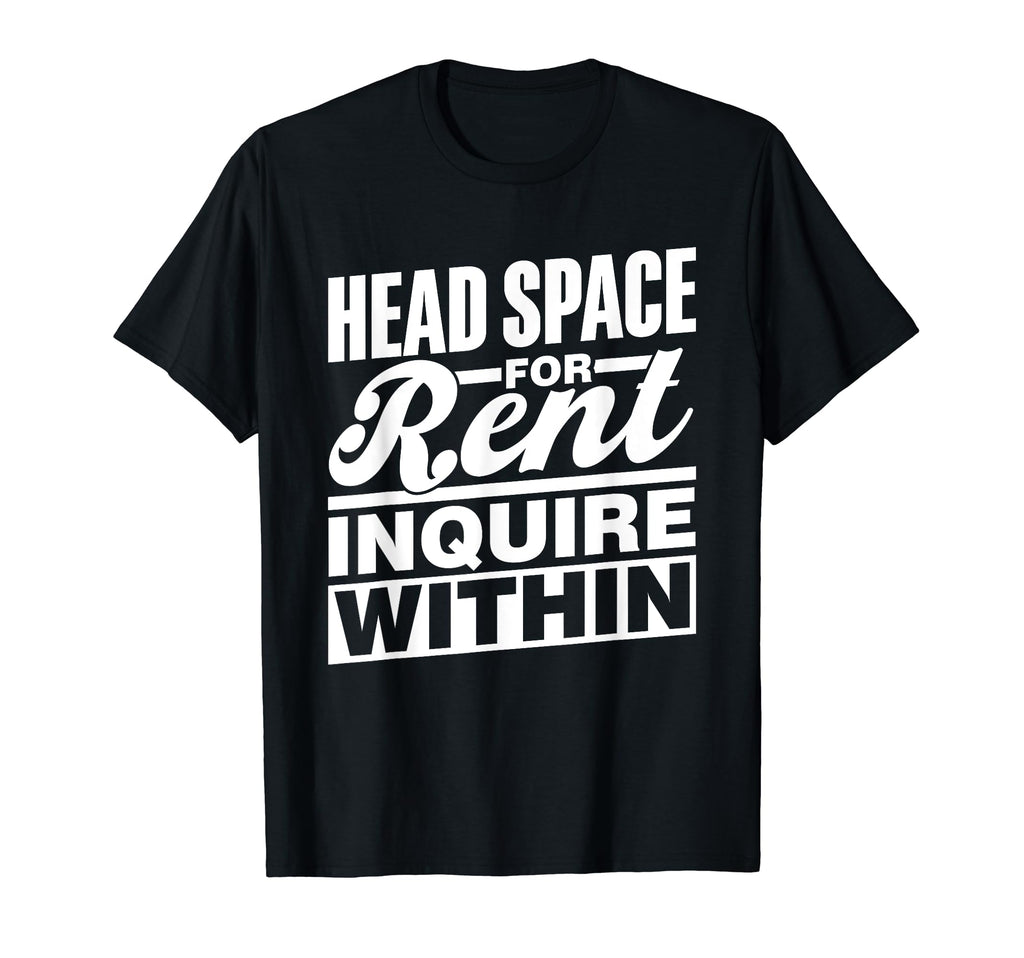 Head Space Rent Inquire Within T-Shirt - Fun Novelty Design Men Women - T-Shirt, Sweatshirt, Hoodie