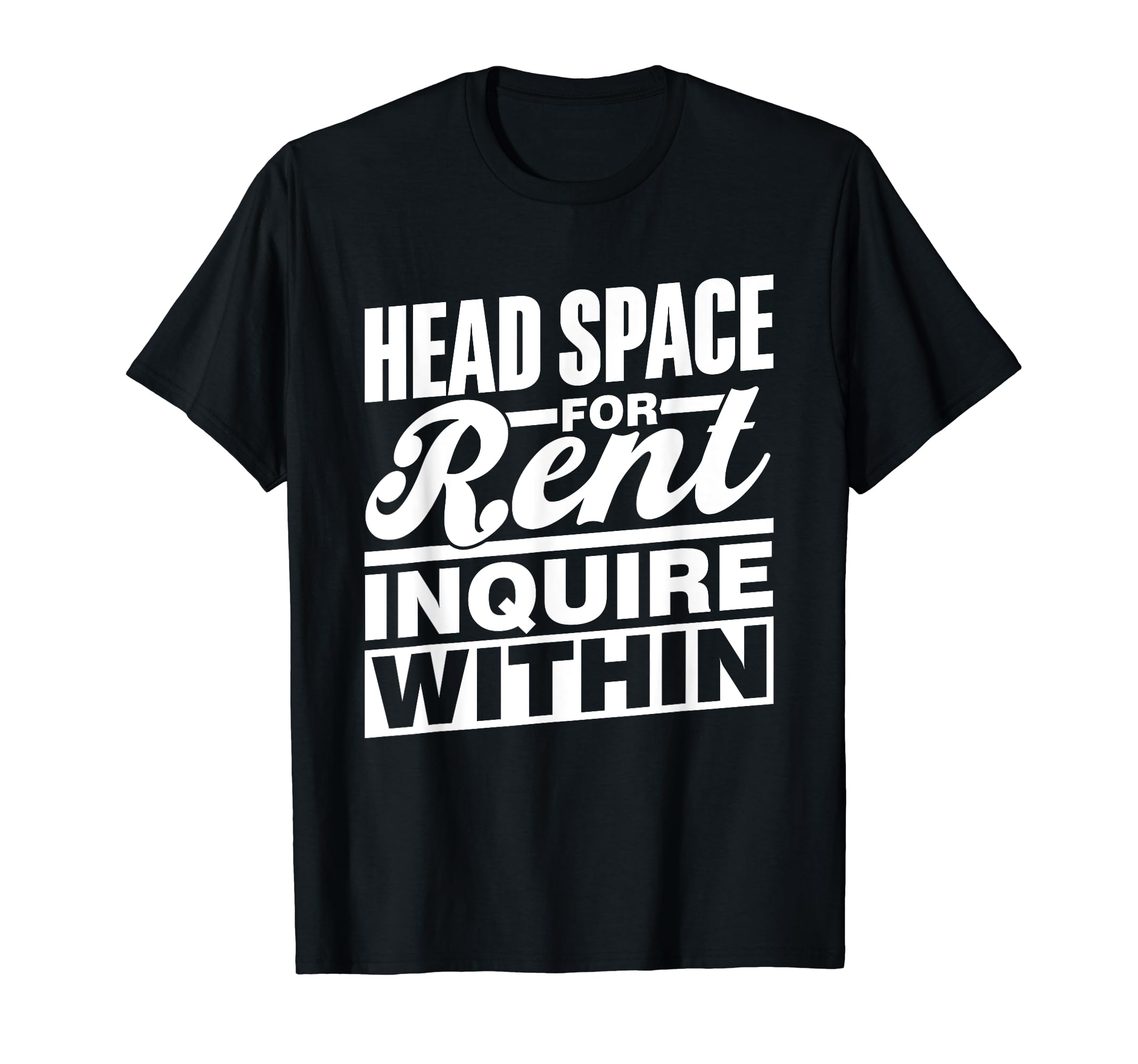 Head Space Rent Inquire Within T-Shirt - Fun Novelty Design Men Women - T-Shirt, Sweatshirt, Hoodie
