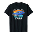 Still Plays Cars 1970 70S Automobile T-Shirt - Streetwear Style for Adults - T-Shirt, Sweatshirt, Hoodie