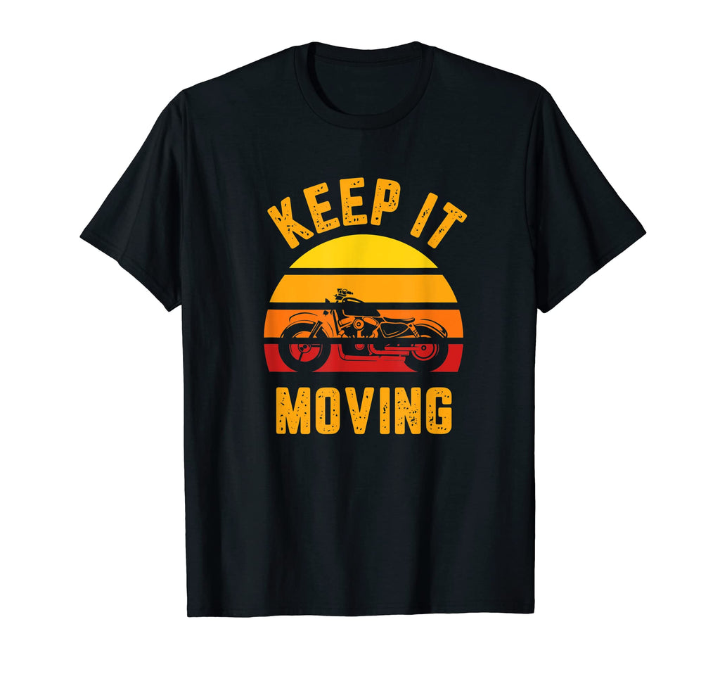 Keep It Moving Motorcycle Biker T-Shirt - Fun Novelty Design for Adults - T-Shirt, Sweatshirt, Hoodie