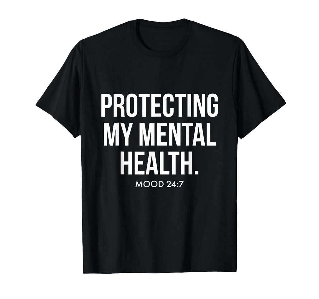 Protecting My Mental Health Mood T-Shirt - Trendy Graphic Unisex - T-Shirt, Sweatshirt, Hoodie