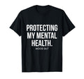 Protecting My Mental Health Mood T-Shirt - Trendy Graphic Unisex - T-Shirt, Sweatshirt, Hoodie