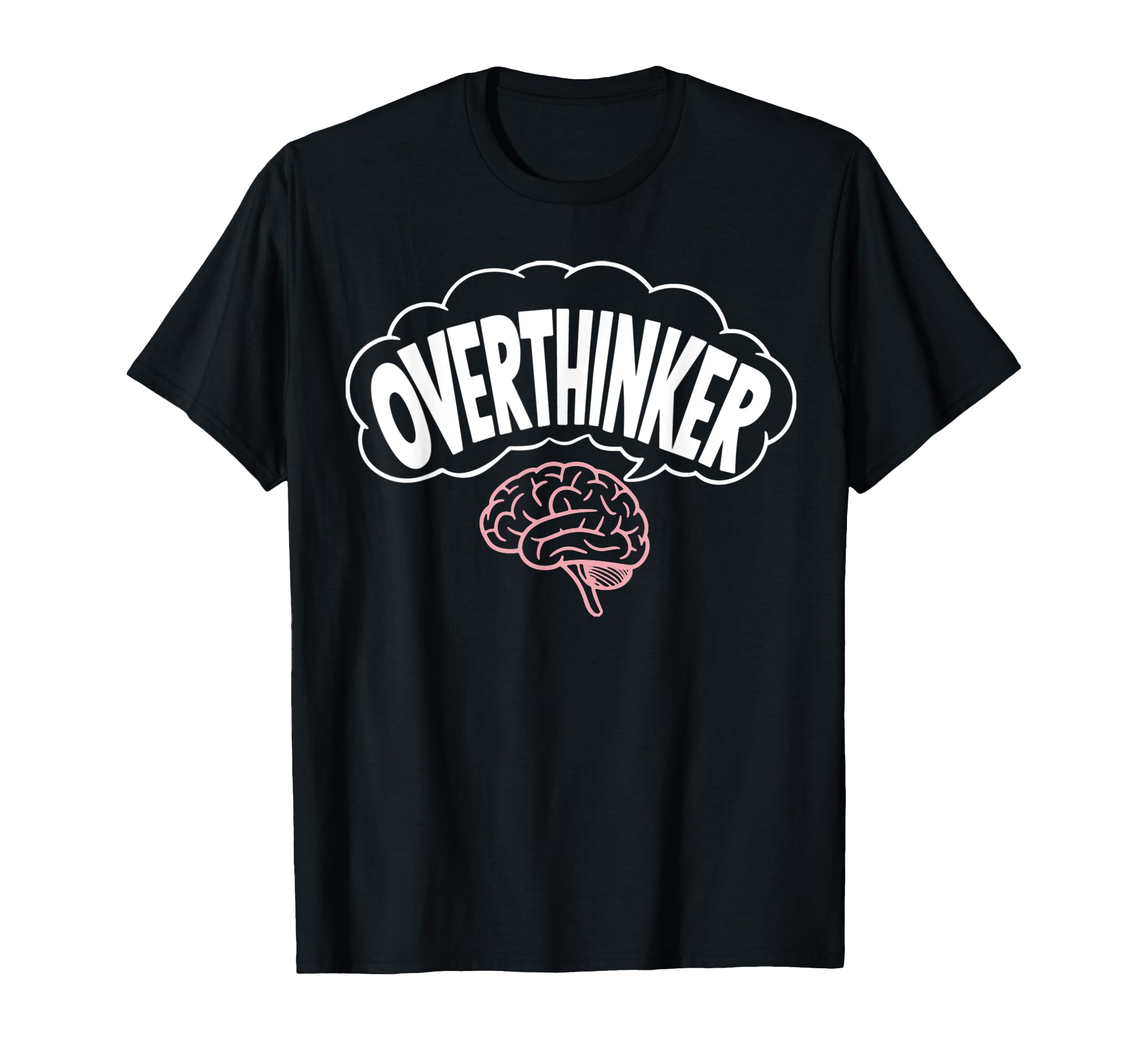 Funny Overthinking Mental Health Gift T-Shirt - Graphic Print for Adults - T-Shirt, Sweatshirt, Hoodie