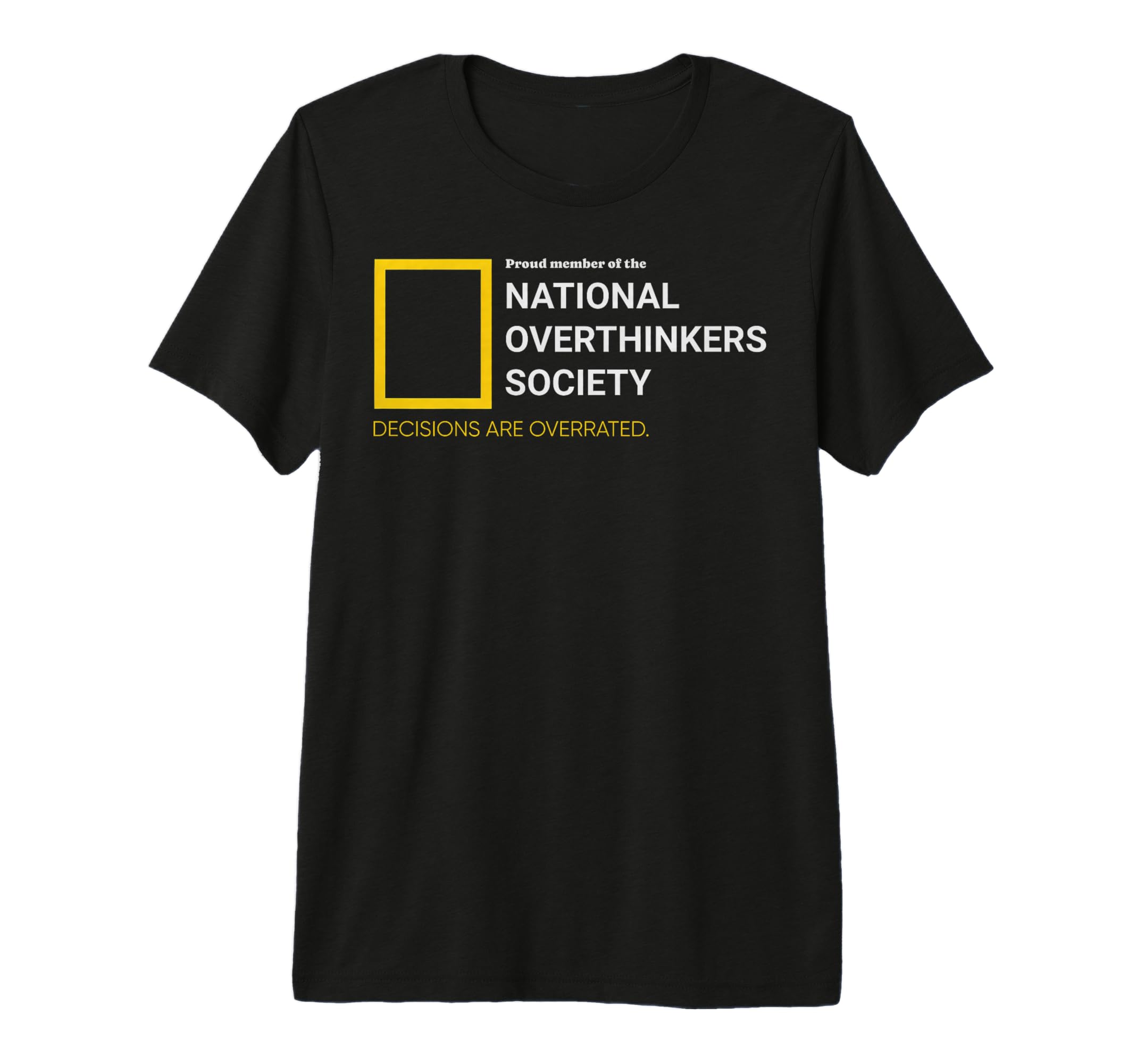 National Overthinkers Society Sarcastic T-Shirt - Unique Graphic Unisex - T-Shirt, Sweatshirt, Hoodie