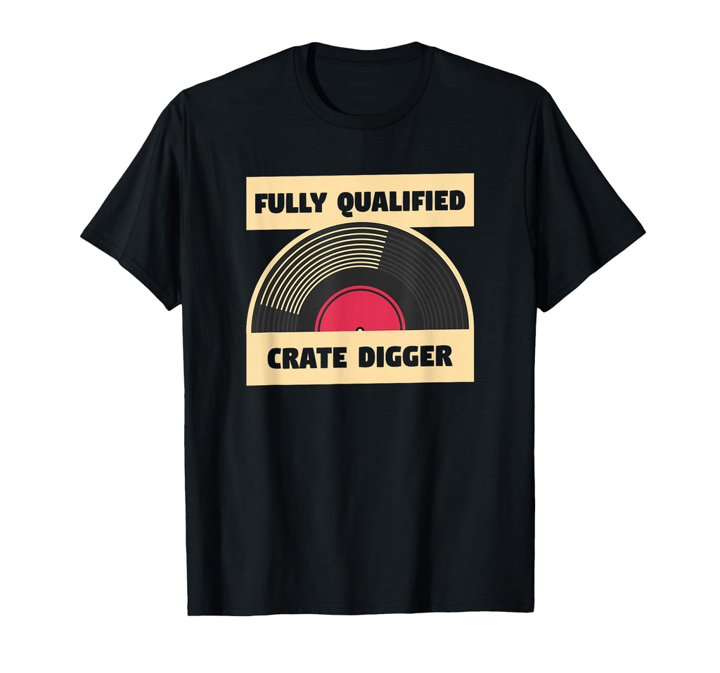 Fully Qualified Crate Digger Music T-Shirt - Aesthetic Graphic Men Women - T-Shirt, Sweatshirt, Hoodie