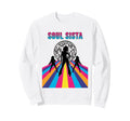 Soul Sista 70S Disco Funk Dance Night Sweatshirt - Novelty Apparel Unisex - T-Shirt, Sweatshirt, Hoodie
