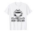 Have Brew Tiful Day Coffee Awareness T-Shirt - Casual Everyday Wear Unisex - T-Shirt, Sweatshirt, Hoodie