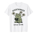 Overthinker Since Birth Funny T-Shirt - Trendy Graphic Unisex - T-Shirt, Sweatshirt, Hoodie