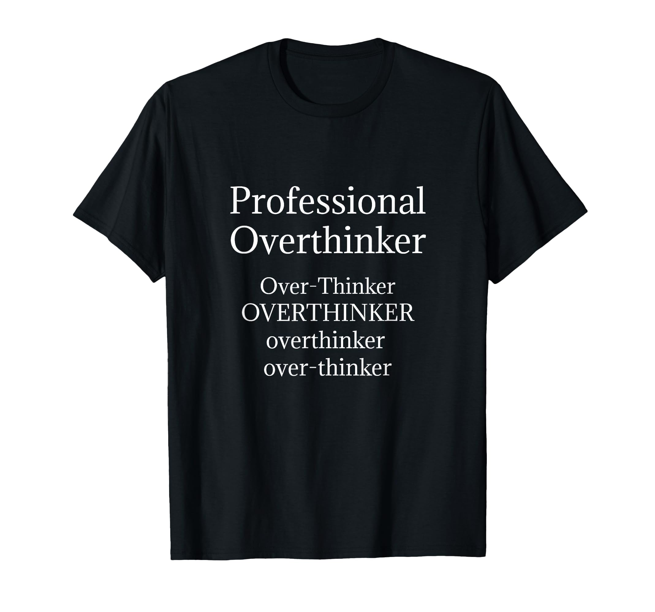 Overthinker Funny Professional T-Shirt - Fun Novelty Design for Adults - T-Shirt, Sweatshirt, Hoodie