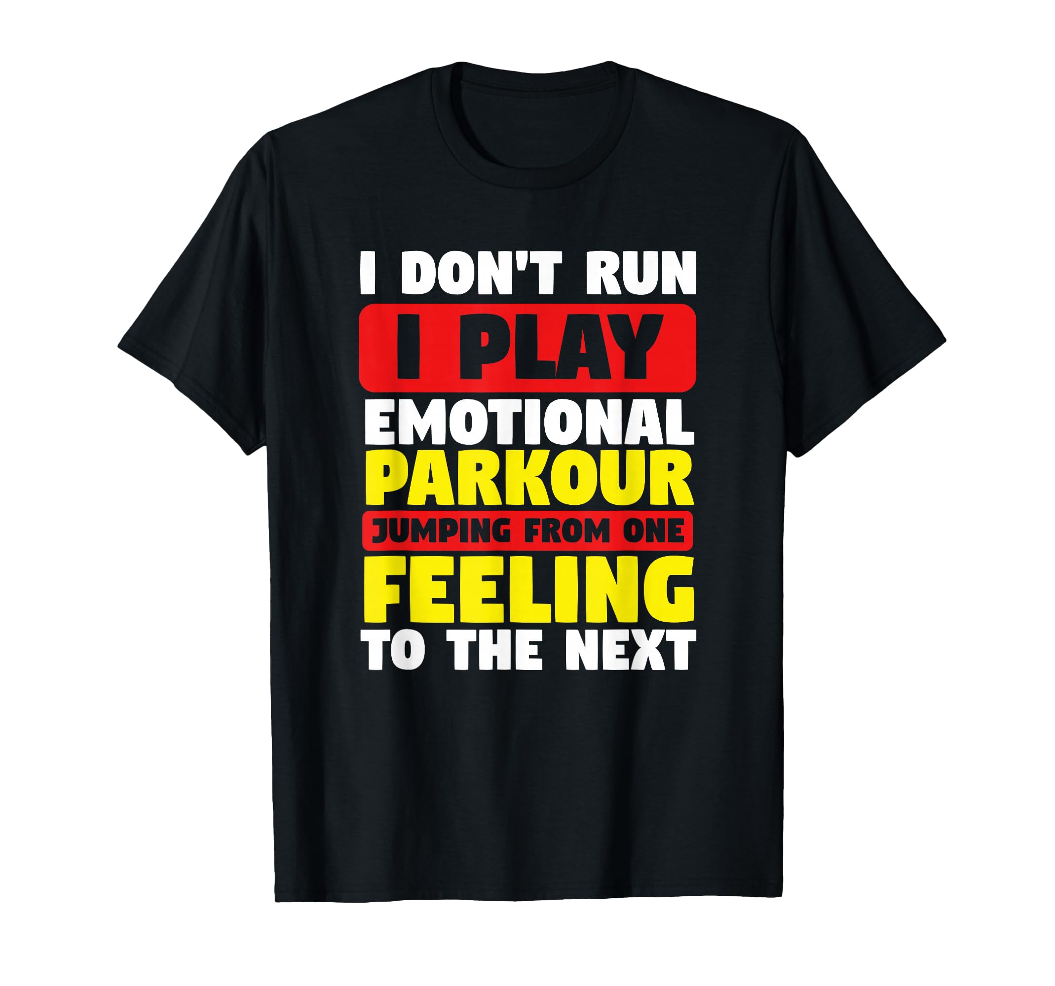 Emotional Parkour Funny Sarcastic T-Shirt - Fun Novelty Design Men Women - T-Shirt, Sweatshirt, Hoodie