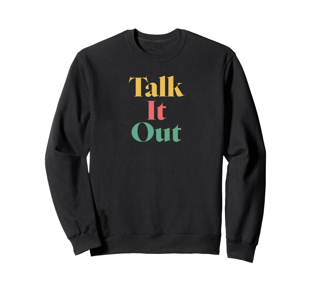 Talk It Out Mental Health Sweatshirt - Graphic Print Men Women - T-Shirt, Sweatshirt, Hoodie