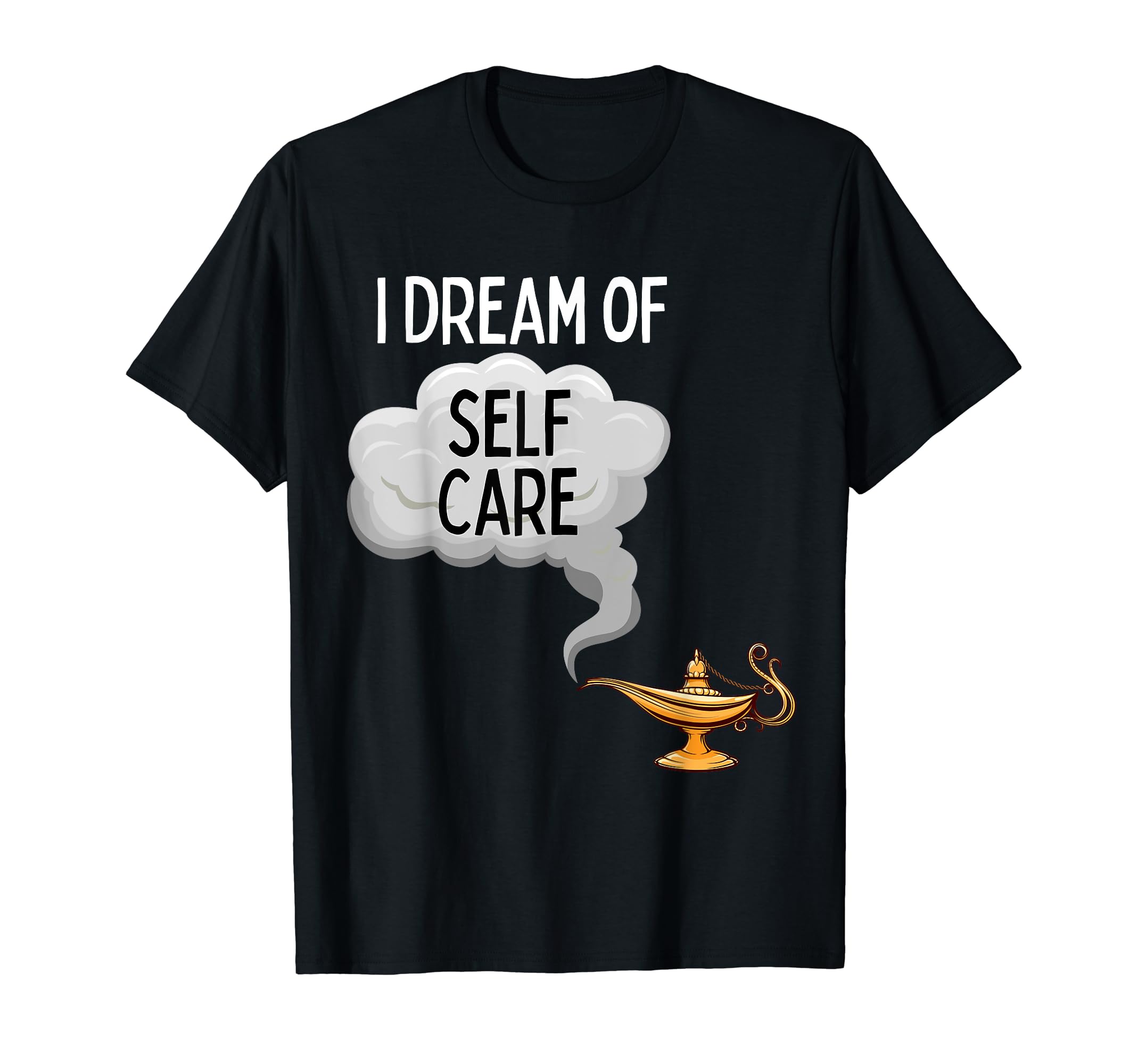 Fun Dream Self Care T-Shirt - Graphic Print Men Women - T-Shirt, Sweatshirt, Hoodie