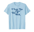 I Love You Now Say It Back 60S Typography T-Shirt - Streetwear Style Unisex - T-Shirt, Sweatshirt, Hoodie