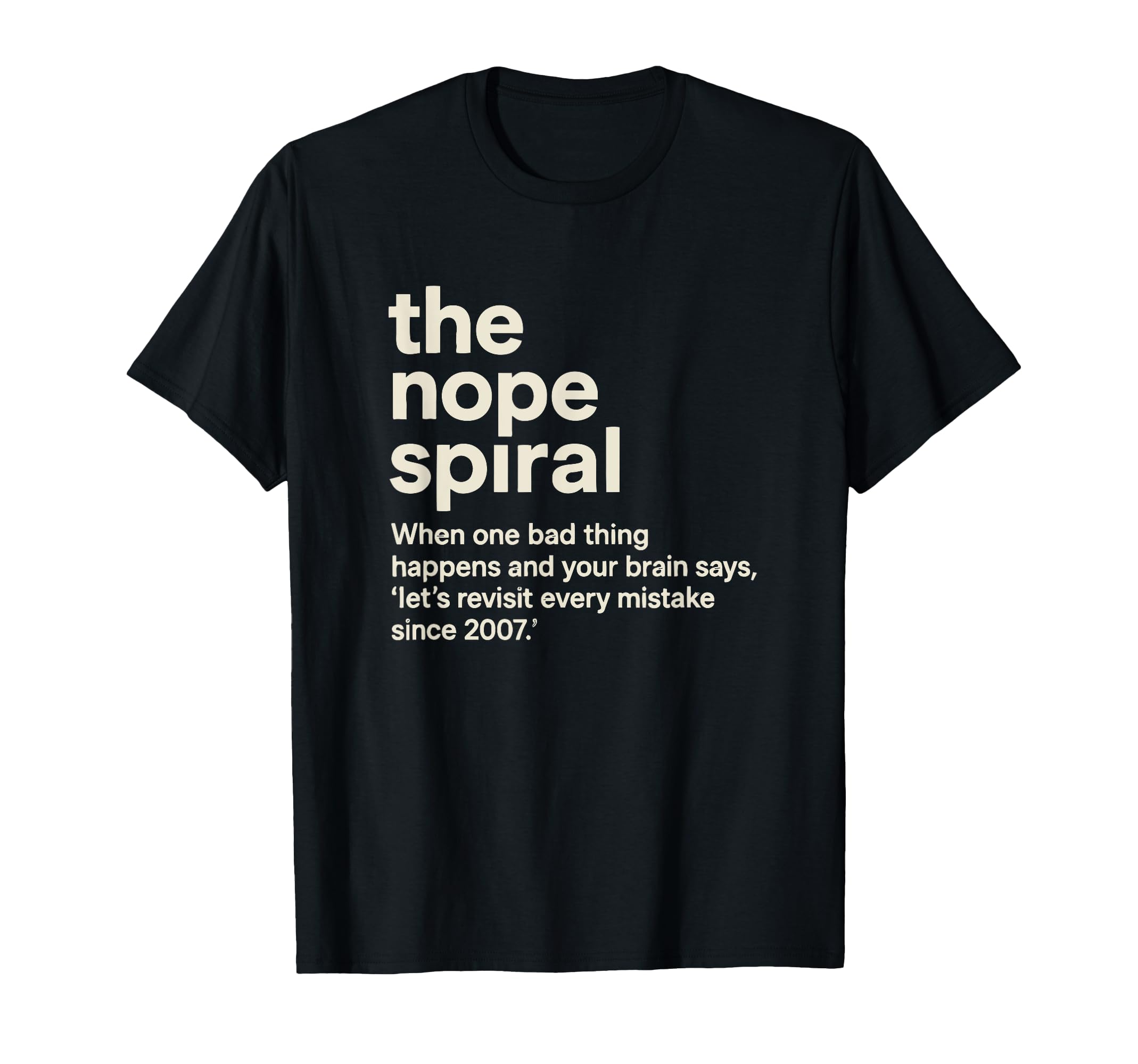 Painfully Accurate Nope Spiral Anxious T-Shirt - Trendy Graphic Men Women - T-Shirt, Sweatshirt, Hoodie