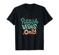 Positive Vibes Only Typography T-Shirt - Fun Novelty Design Unisex - T-Shirt, Sweatshirt, Hoodie
