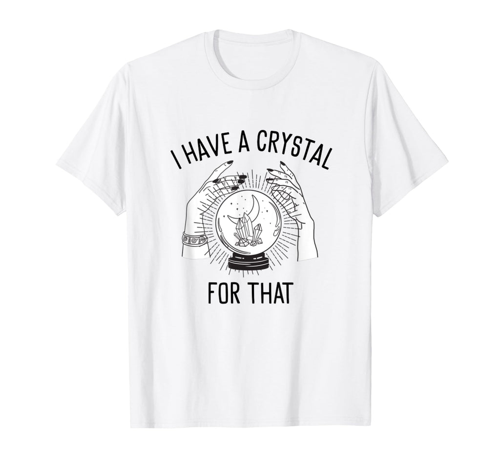 I Have Crystal That Witch Chakra T-Shirt - Custom Art Print for Adults - T-Shirt, Sweatshirt, Hoodie