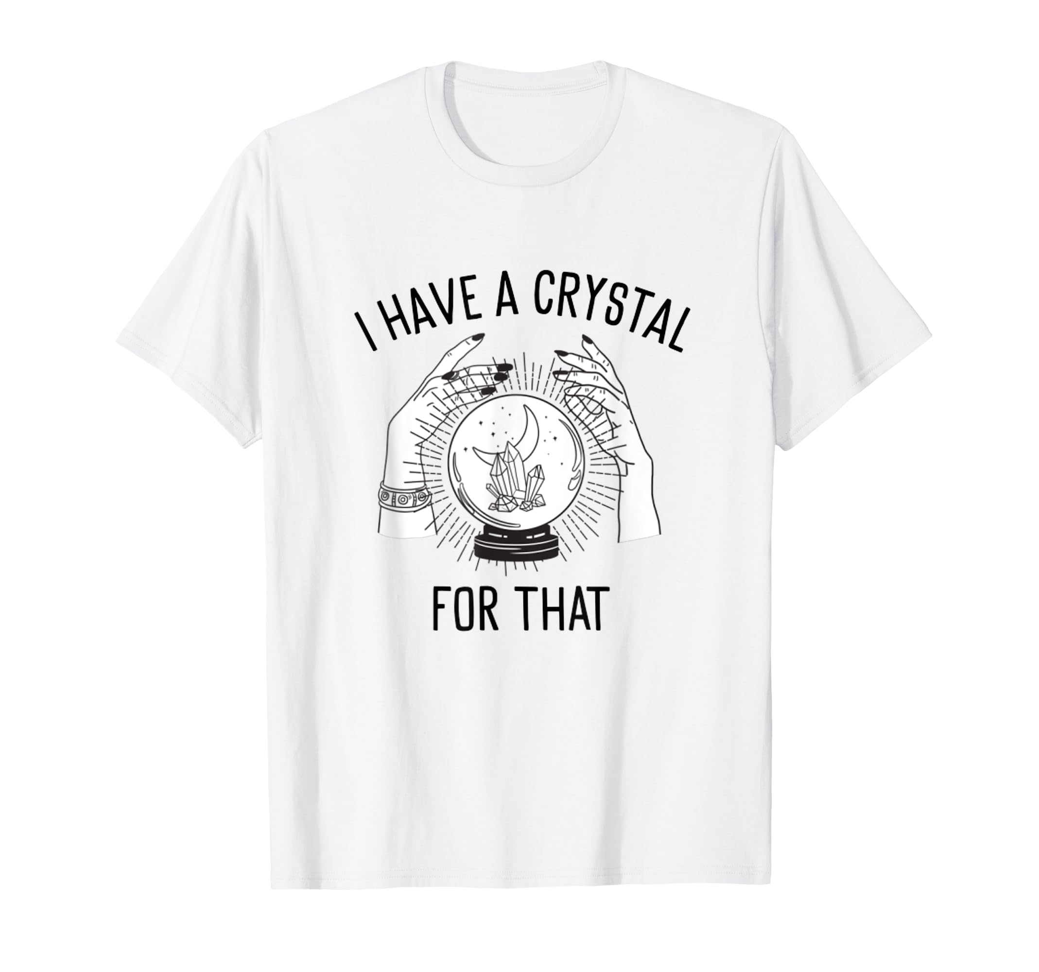 I Have Crystal That Witch Chakra T-Shirt - Custom Art Print for Adults - T-Shirt, Sweatshirt, Hoodie