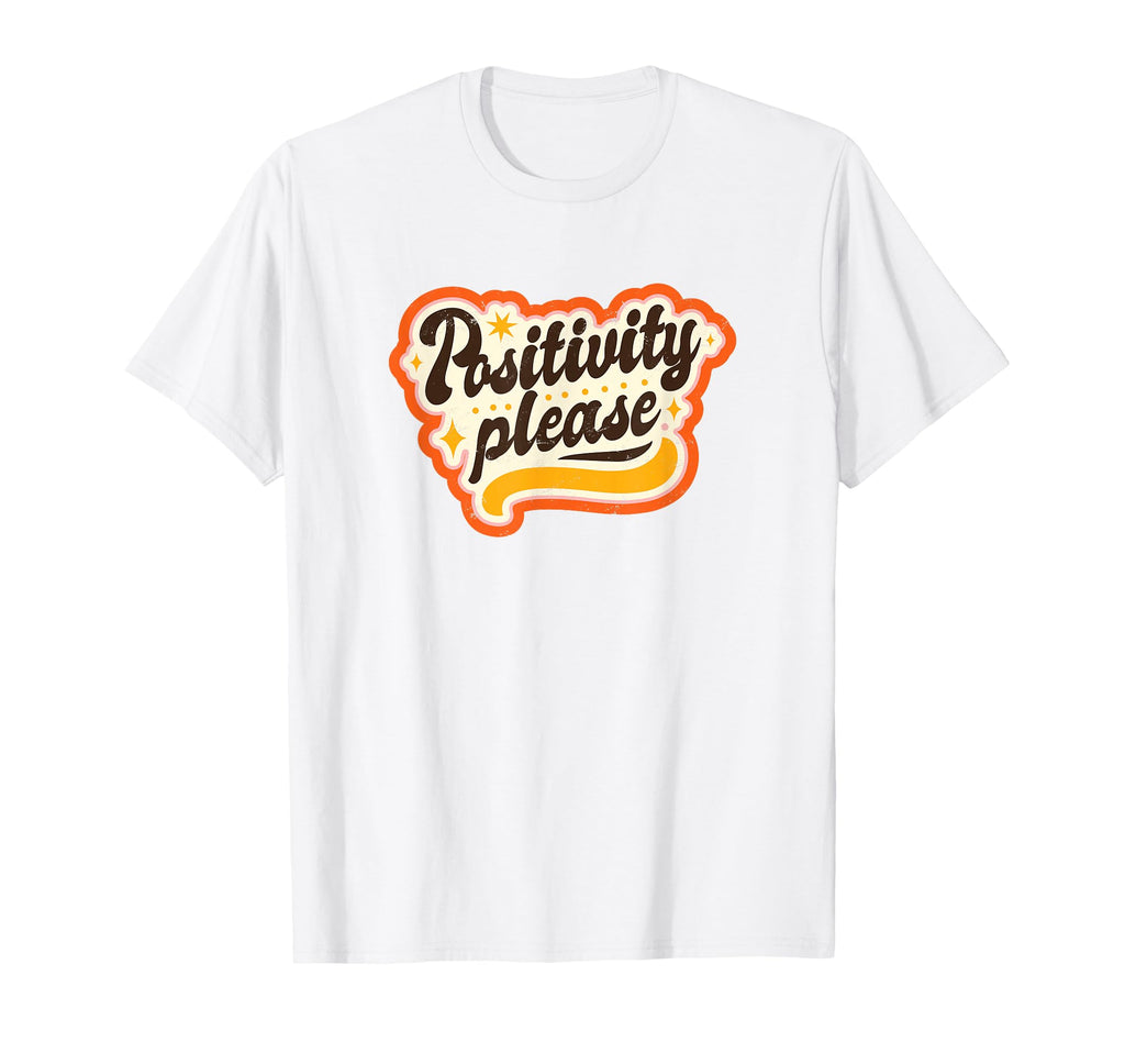 Positivity Please 70S Typography T-Shirt - Fun Novelty Design for Adults - T-Shirt, Sweatshirt, Hoodie