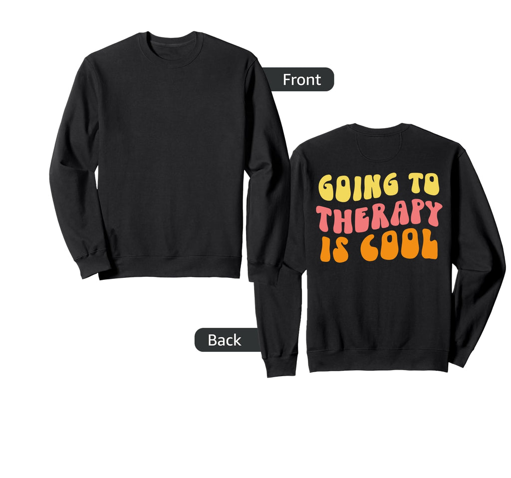 Going To Therapy Is Mental Sweatshirt - Fun Novelty Design Men Women - T-Shirt, Sweatshirt, Hoodie