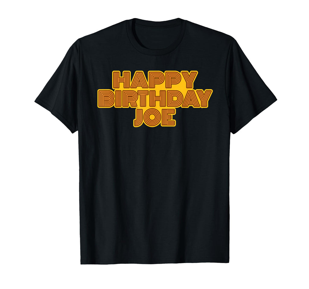 Happy Birthday Joe Personalized Name T-Shirt - Streetwear Style Men Women - T-Shirt, Sweatshirt, Hoodie