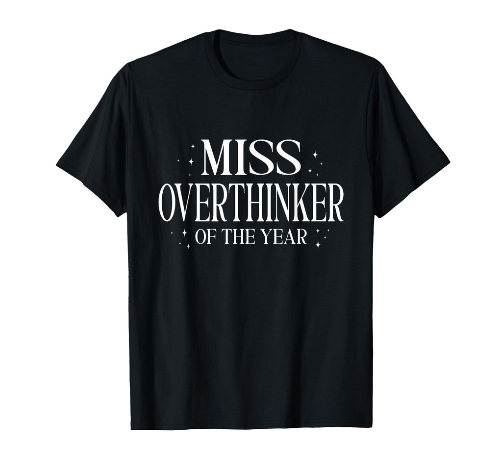 Miss Overthinker Year Relatable T-Shirt - Aesthetic Graphic Men Women - T-Shirt, Sweatshirt, Hoodie