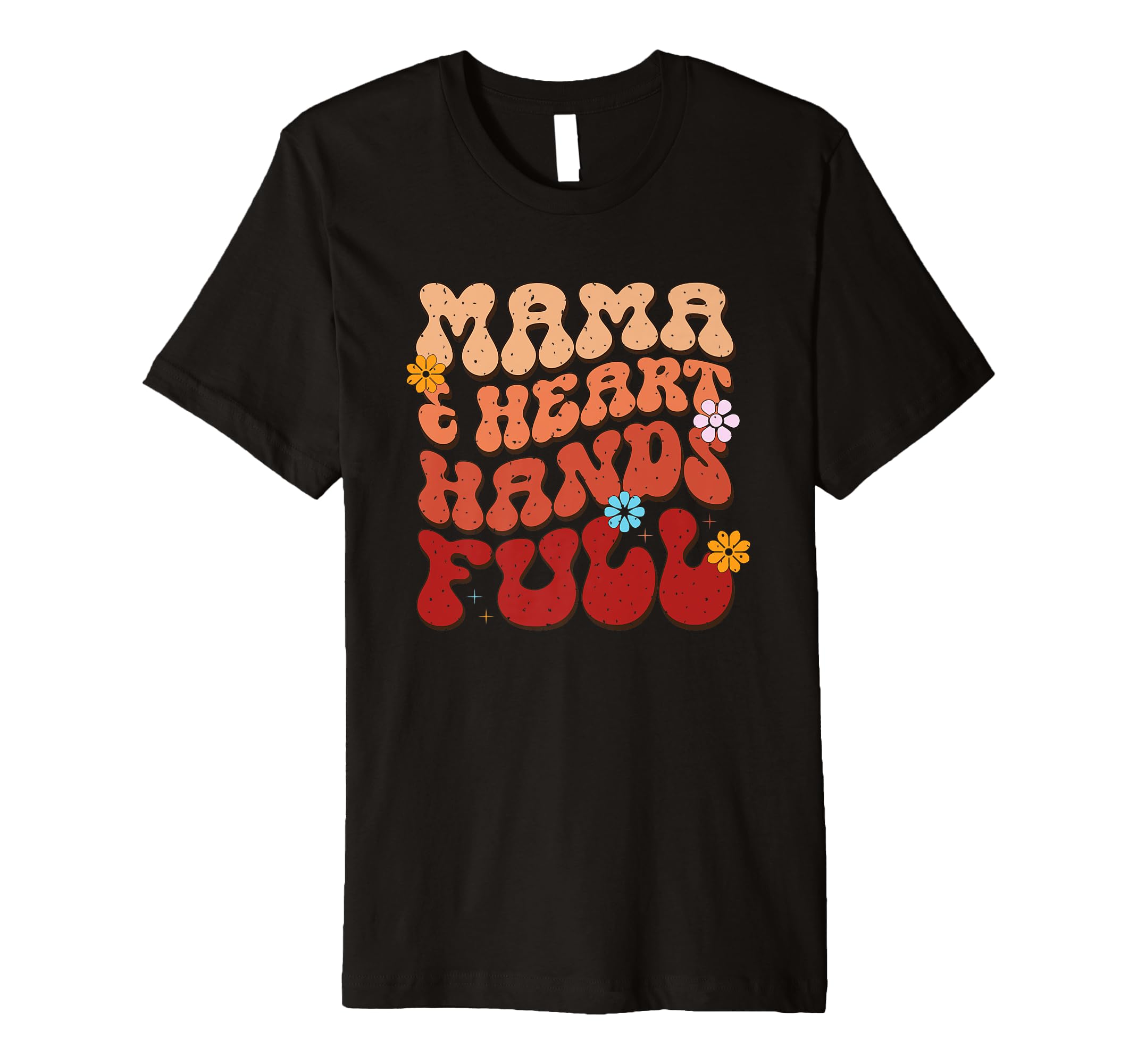 Mama Heart Hands Full Floral Typography T-Shirt - Trendy Graphic for Adults - T-Shirt, Sweatshirt, Hoodie