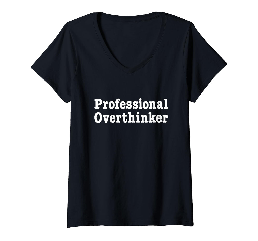 Womens Professional Overthinker Thinking T-Shirt - Custom Art Print Unisex - T-Shirt, Sweatshirt, Hoodie