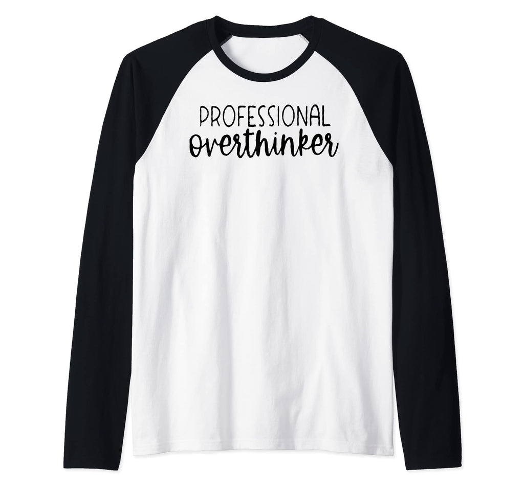 Sarcastic Anxiety Funny Overthink Sweatshirt - Casual Everyday Wear Unisex - T-Shirt, Sweatshirt, Hoodie