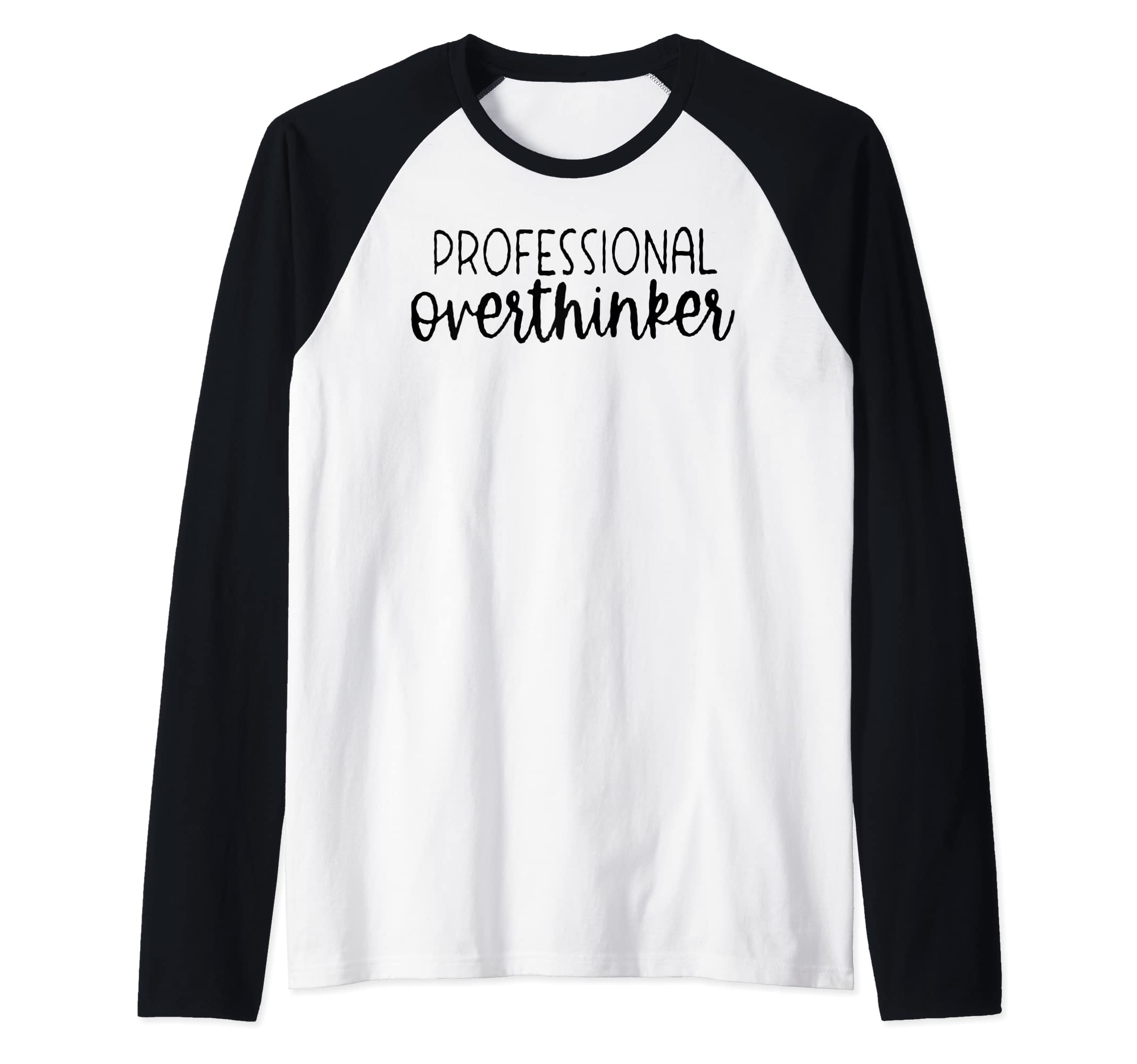 Sarcastic Anxiety Funny Overthink Sweatshirt - Casual Everyday Wear Unisex - T-Shirt, Sweatshirt, Hoodie
