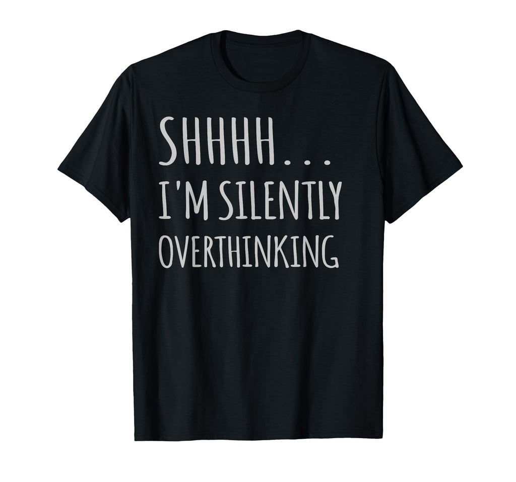 Im Silently Overthinking Overthinker T-Shirt - Unique Graphic for Adults - T-Shirt, Sweatshirt, Hoodie
