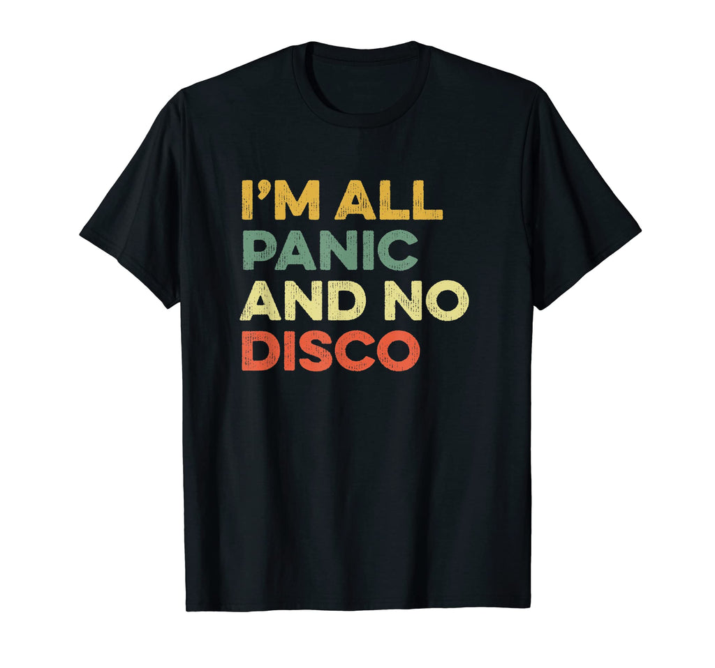 Im All Panic And No Disco Joke Meme T-Shirt - Aesthetic Graphic Men Women - T-Shirt, Sweatshirt, Hoodie